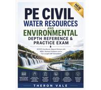 PE Civil Water Resources and Environmental Depth Reference & Practice Exam NCEES: Handbook-Aligned Review With 400+ Worked Problems and A Full-Length CBT Simulation (Engineering Mastery Series)
