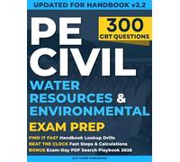 PE Civil Water Resources and Environmental Exam Prep: A Training Guide with 300 CBT-Style Questions, Step-by-Step Solutions & NCEES Handbook Strategies-Even with Limited Study Time