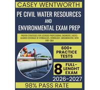 PE Civil Water Resources and Environmental Exam Prep: Proven Strategies for Licensed Professional Engineers | NCEES-Aligned Coverage of Hydraulics, Hydrology, Groundwater, with 640+ Q&A