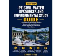 PE Civil Water Resources And Environmental Study Guide 2026-2027: Comprehensive Review with Practice Questions, Detailed Solutions, Formula Review, and Full-Length Mock Exams.