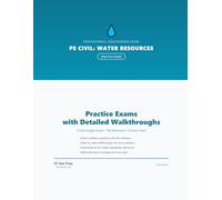 PE Civil Water Resources & Environmental Practice Exams: 2 Full-Length Practice Exams with Step-by-Step Solutions and Design Standard References (PE Exam Prep Practice Exams)