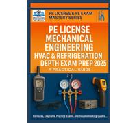 PE Mechanical Engineering: HVAC & Refrigeration (HVAC/R) Depth Exam Prep: Formulas, Diagrams, Practice Exams, and Step-by-Step Solved Problems for the ... Exam (PE License & FE Exam Mastery Series)