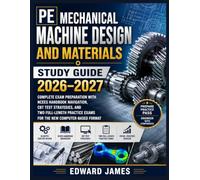PE MECHANICAL MACHINE DESIGN AND MATERIALS STUDY GUIDE 2026-2027: Complete Exam Preparation with NCEES Handbook Navigation, CBT Test Strategies, and ... Exams for the New Computer-Based Format