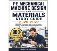 PE MECHANICAL MACHINE DESIGN AND MATERIALS STUDY GUIDE 2026-2027: NCEES CBT Review with Failure Analysis, Fatigue, Bearings, Gears, Shafts, Fasteners, 900+ Practice QuestionsAnswers & Explanations