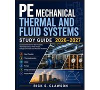PE MECHANICAL THERMAL AND FLUID SYSTEMS STUDY GUIDE 2026-2027: Licensure Review for Heat Transfer, Thermodynamics, HVAC Pumps, Energy Conversion and Practice Problems