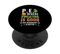 PE Physical Education Sweating Is Good Deodorant Is Better PopSockets Adhesive PopGrip