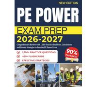 PE POWER EXAM PREP 2026 - 2027: Comprehensive Review with 1,200+ Practice Problems, Calculations, and Proven Strategies to Pass the PE Power Exam