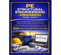 PE Structural Engineering (SE) Study Guide 2026-2027: Comprehensive Review of Structural Analysis, Design Codes, Practice Problems, and Exam Strategies for the SE Structural Engineering Exam