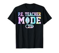 PE Teacher Mode Off Physical Education Gym Coach T-Shirt