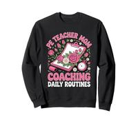 PE Teacher Mom Coaching Daily Routines Sweatshirt