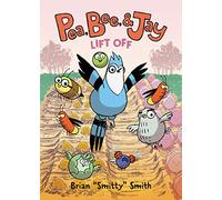 Pea, Bee, & Jay #3: Lift Off: A Graphic Novel