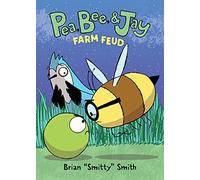 Pea, Bee, & Jay #4: Farm Feud: A Graphic Novel