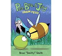 Pea, Bee, & Jay #4: Farm Feud: A Graphic Novel