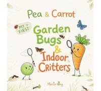 Pea & Carrot My First Garden Bugs & Indoor Critters: Explore the Tiny World All Around You