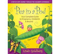 Pea in a Pod, Third Edition: Your Complete Guide to Pregnancy, Childbirth & Beyond