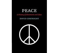 Peace: A History of Movements and Ideas
