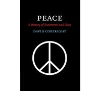 Peace: A History of Movements and Ideas