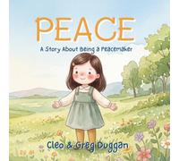 Peace - A Story About Being a Peacemaker: A Christian Picture Book on Calm, Kindness & Friendship with Bible Lessons on Emotions & Feelings for Kids Ages 3-8, Homeschool & Sunday School
