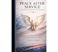 Peace After Service: A 90 Day Guided Journal for Veterans