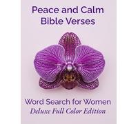 Peace and Calm Bible Verses, Word Search For women, Deluxe Full Color edition: 50 Relaxing Christian Word Puzzles with Inspirational Scriptures and ... (Stillwater Series: Faith & Grace Collection)