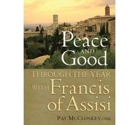 Peace and Good: Through the Year With Francis of Assisi