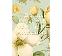 Peace and Grace Be Mine in Abundance