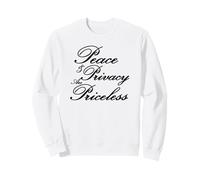 Peace And Privacy Are Priceless Sweatshirt