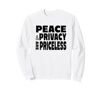 Peace And Privacy Are Priceless Sweatshirt