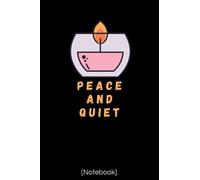 PEACE and QUIET: Nice notebook for loved ones as a gift, blank lined paper, (100pages, 6 x 9 inches)