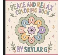 Peace and Relax coloring book: Relax, Unwind, and Color Your Stress Away
