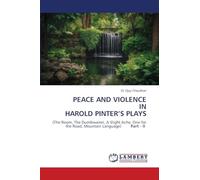PEACE AND VIOLENCE IN HAROLD PINTER’S PLAYS: (The Room, The Dumbwaiter, A Slight Ache, One for the Road, Mountain Language) Part - II