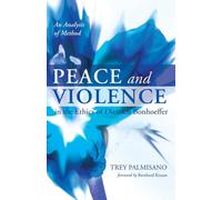 Peace and Violence in the Ethics of Dietrich Bonhoeffer : An Analysis of Method