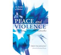 Peace and Violence in the Ethics of Dietrich Bonhoeffer: An Analysis of Method