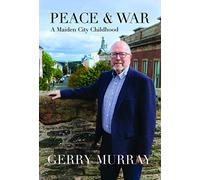Peace and War A Maiden City Childhood Hardcover Gerry Murray
