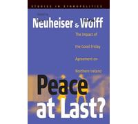 Peace At Last?: The Impact of the Good Friday Agreement on Northern Ireland: 2 (Ethnopolitics, 2)