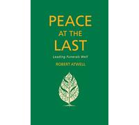 Peace At The Last: Leading Funerals Well
