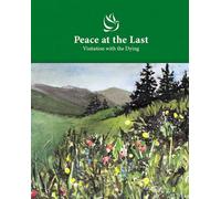 Peace at the Last: Visitation With the Dying