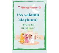 "Peace be upon you":"As-salāmu ʿalaykum": Weekly Planner