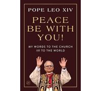Peace Be with You!: My Words to the Church and to the World