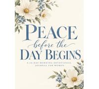 Peace Before the Day Begins: A 30-Day Morning Devotional Journal for Women