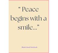 "Peace begins with a smile..." - Blank Lined Notebook: 120 Blank Wide Lined White Pages Perfect Notebook for Kids, Teens, Students, and Adults, Have A ... 8,5 x 11" Blank Lined Coworker Gag Gift