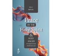 Peace by the Holy Spirit and Holy Anger: An Exegetical Study of Ephesians 4:26 (2) (Peace by the Spirit)