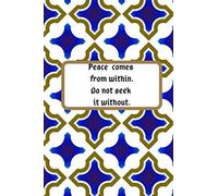 Peace comes from within. Do not seek it without.: Buddha philosophy Notebook Novelty Gift ~ Diary for inspirations , Blank Lined Travel Journal to Write In Ideas