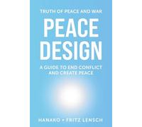 Peace Design: A Guide to End Conflict and Create Peace