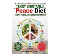 Peace Diet: Reverse Obesity, Aging, and Disease by Eating for Peace, Mind, and Body