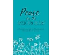 Peace for the Anxious Heart: A Christian Journal for Faith, Trust, and God's Peace