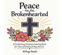 Peace for the Brokenhearted: A Comforting Christian Coloring Book for Times of Grief and Deep Sorrow (30 Page Studio)