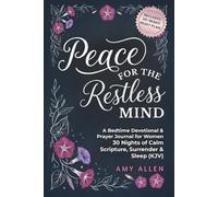 Peace for the Restless Mind: A Bedtime Devotional & Prayer Journal for Women: 30 Nights of Calm Scripture, Surrender, and Sleep (KJV)