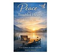 Peace for Troubled Hearts: A 30-Day Journey to God’s Calm in Uncertain Times