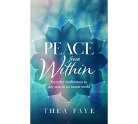 Peace From Within: Everyday meditations to stay sane in an insane world